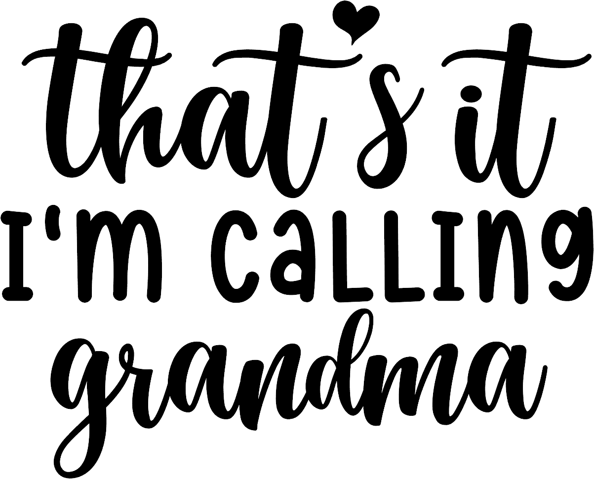 That's It, I'm Calling Grandma - Onesie Decal Only